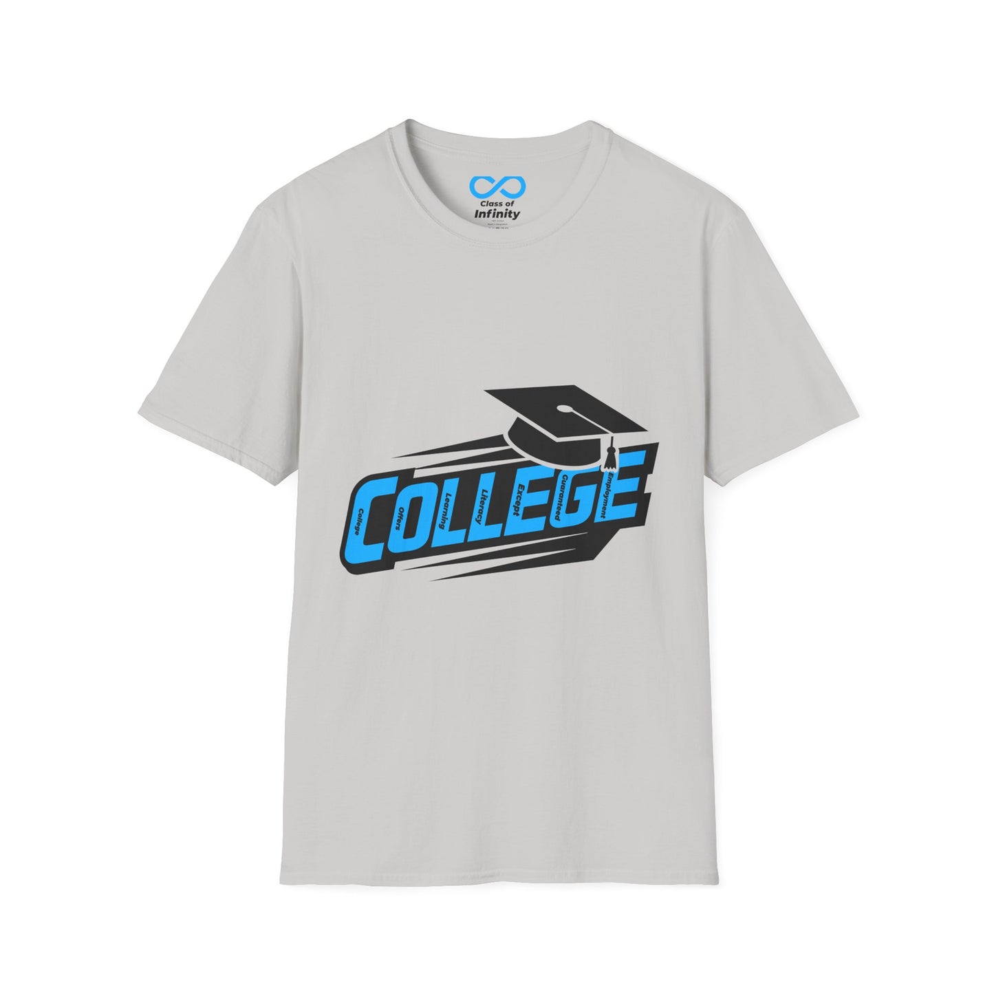 C.O.L.L.E.G.E. (College Offers Learning Literacy Except Guaranteed Employment) Graduation Soft Style T-shirt w/ Inspirational Quote