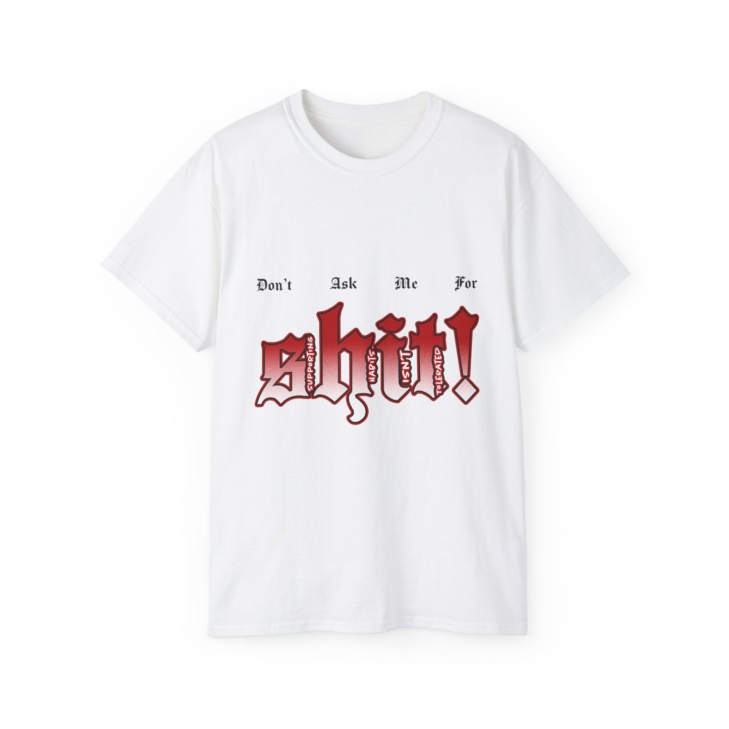 Don't Ask Me For Shit! Graphic Tee