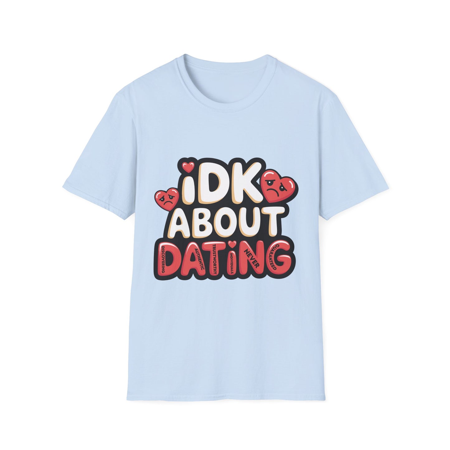 Funny Dating Quote Unisex Softstyle T-Shirt - Perfect for Singles and Valentine's Day