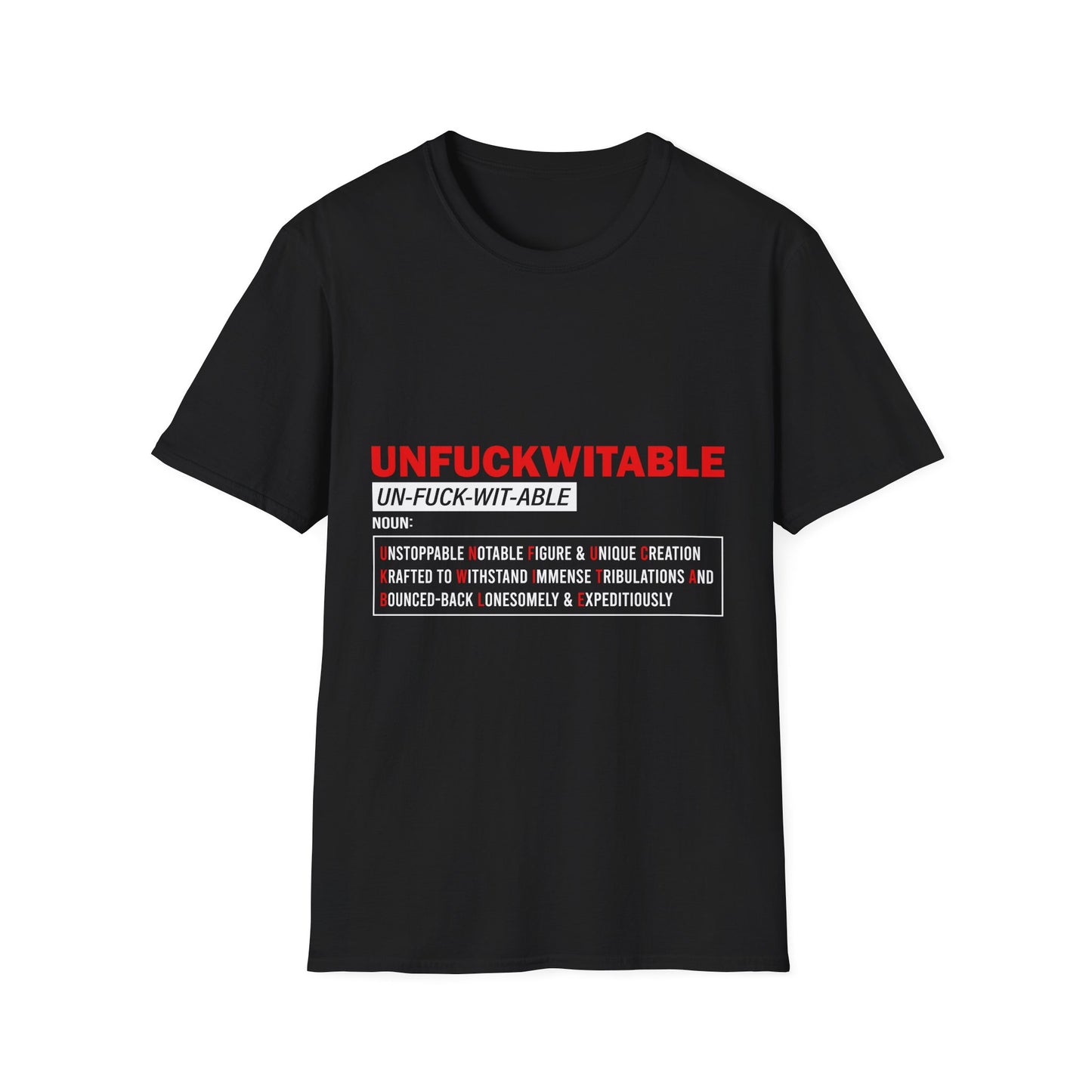 Unfuckwitable Unisex Softstyle T-Shirt - Empowerment & Resilience Wear