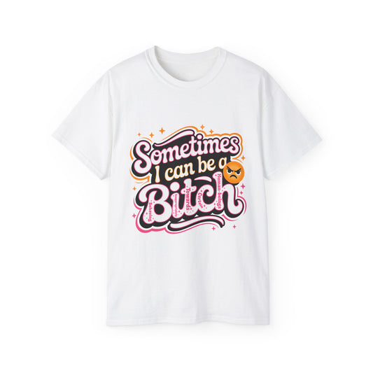 Sometimes I Can Be a B.I.T.C.H. - Behaving Inappropriately Towards Certain Human-Beings Women's Ultra Cotton Tee