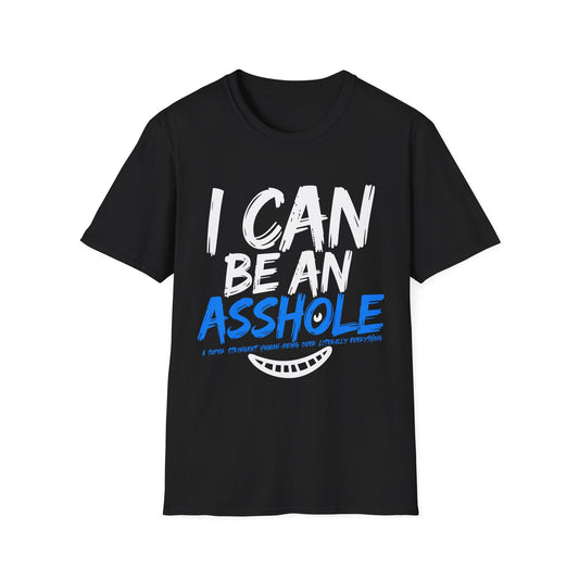 Funny Unisex Softstyle T-Shirt - "I Can Be An Asshole" - Casual Humor Tee