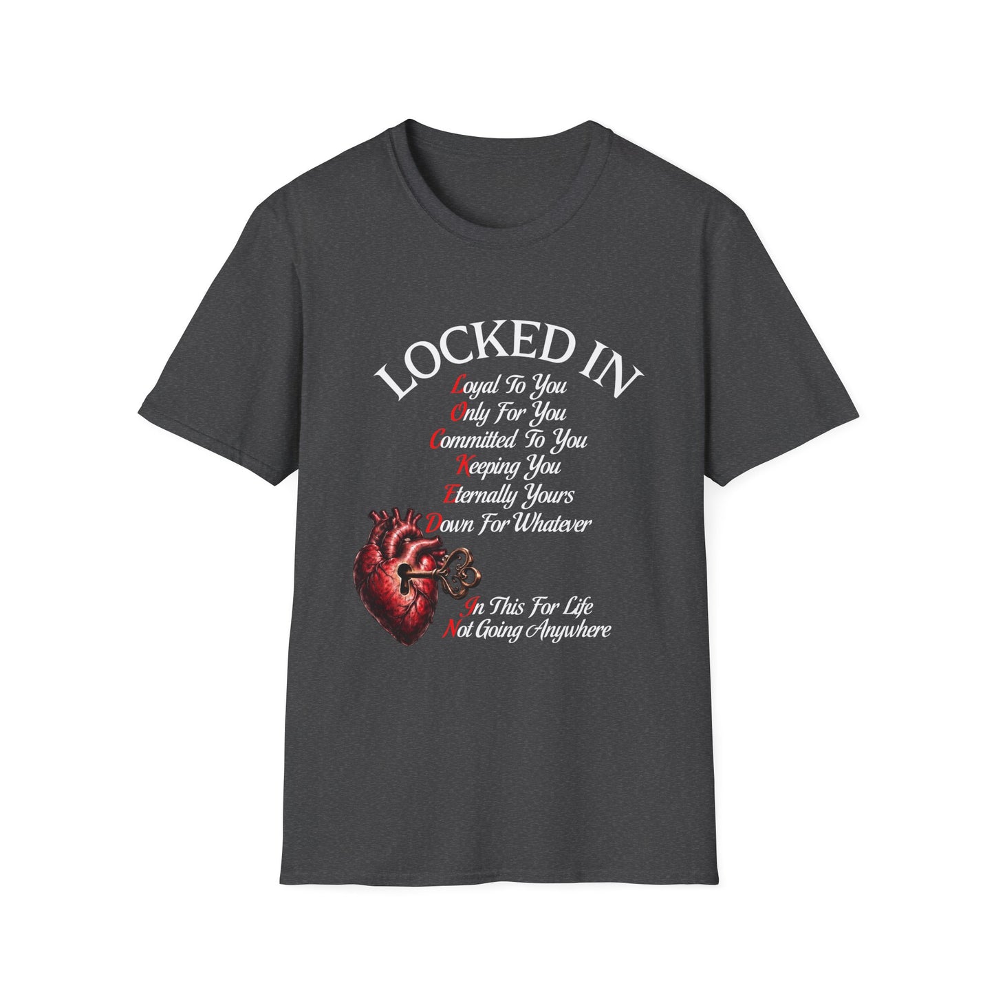 Locked In T-Shirt — 'Loyal To You, Only For You' Heart Graphic Tee