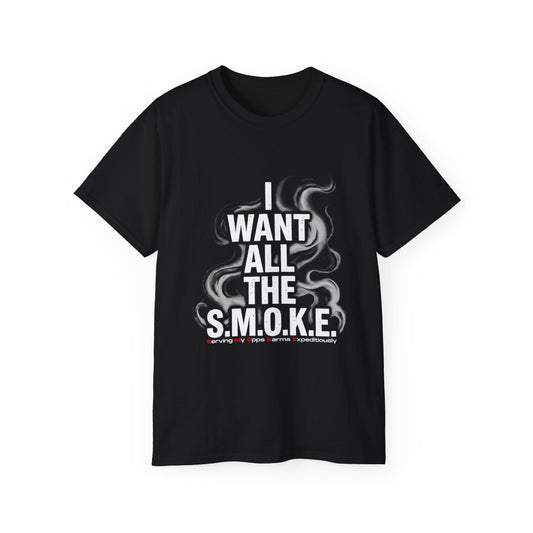 I Want All The S.M.O.K.E. (Sending My Opps Karma Expeditiously) Tee — Urban Smoke Graphic T-Shirt