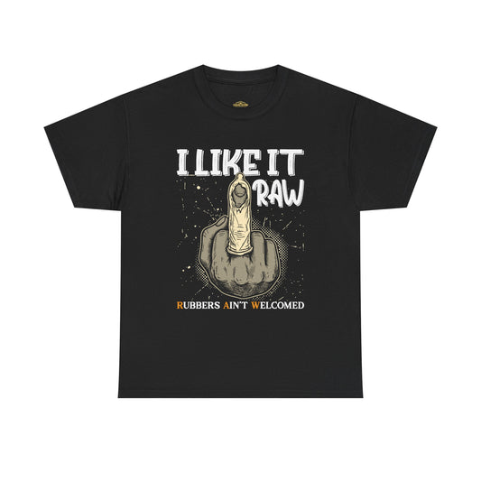 I Like It R.A.W. T-Shirt - Unisex