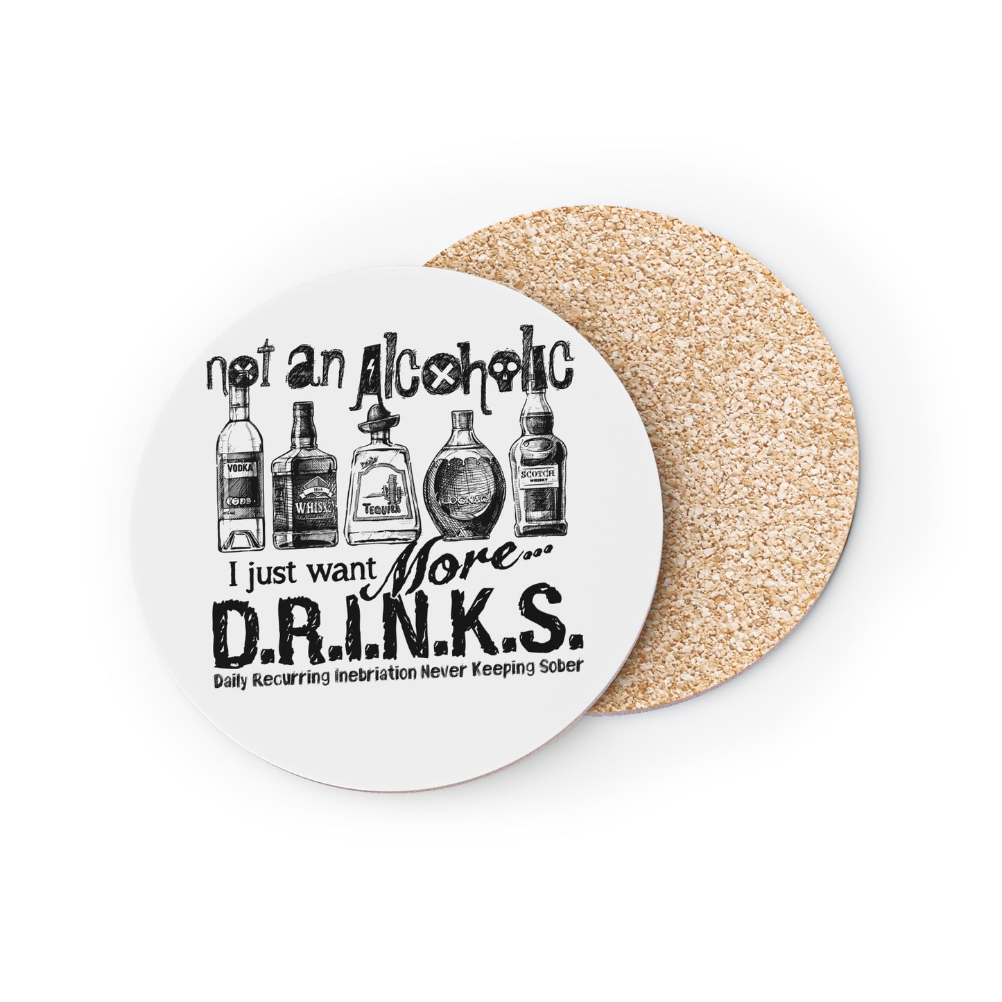 Coasters - 'Not An Alcoholic I Just Want More D.R.I.N.K.S.' Funny Drink Lover Cork Coasters