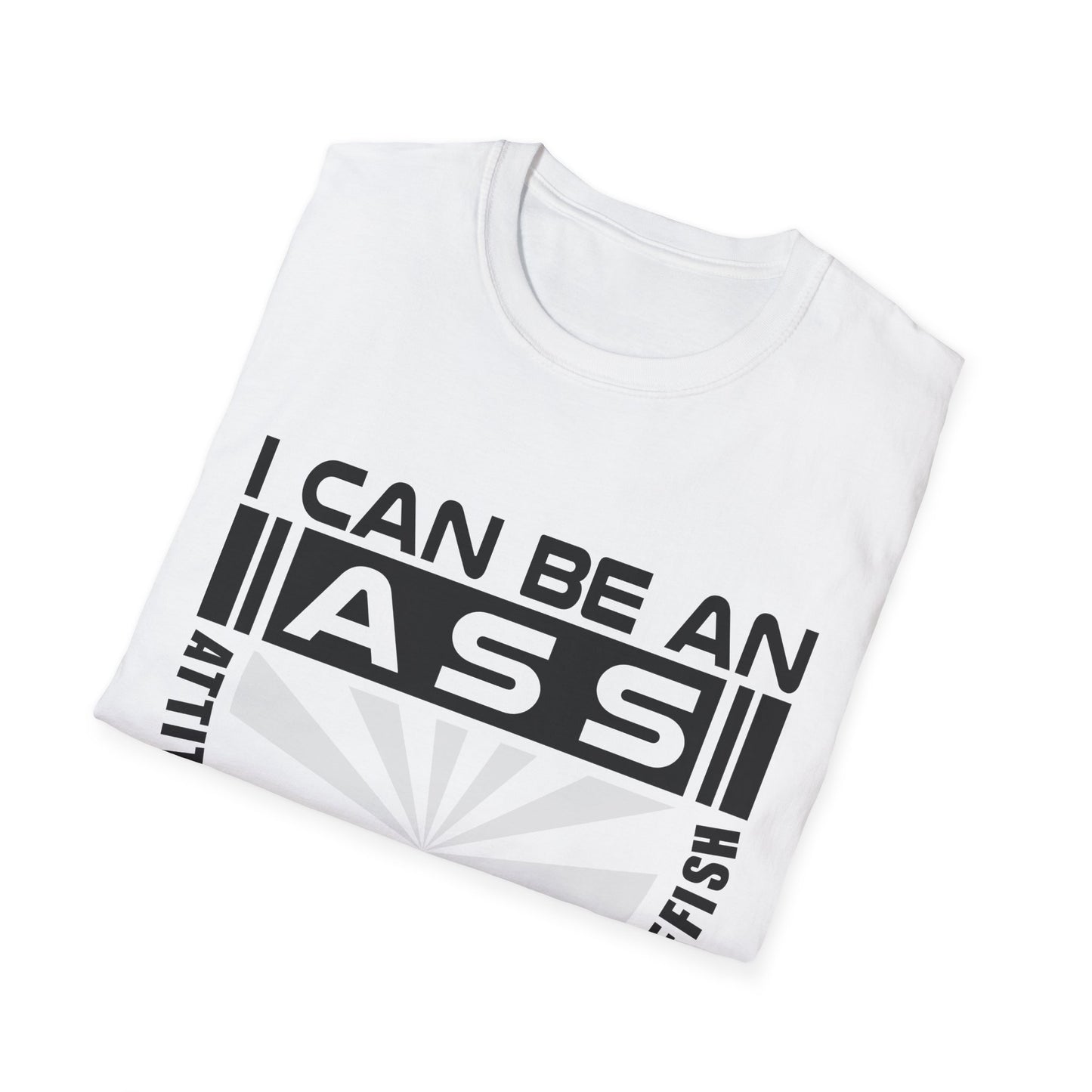"I Can Be An A.S.S." Unisex Softstyle Tee - Sarcastic Statement T-Shirt