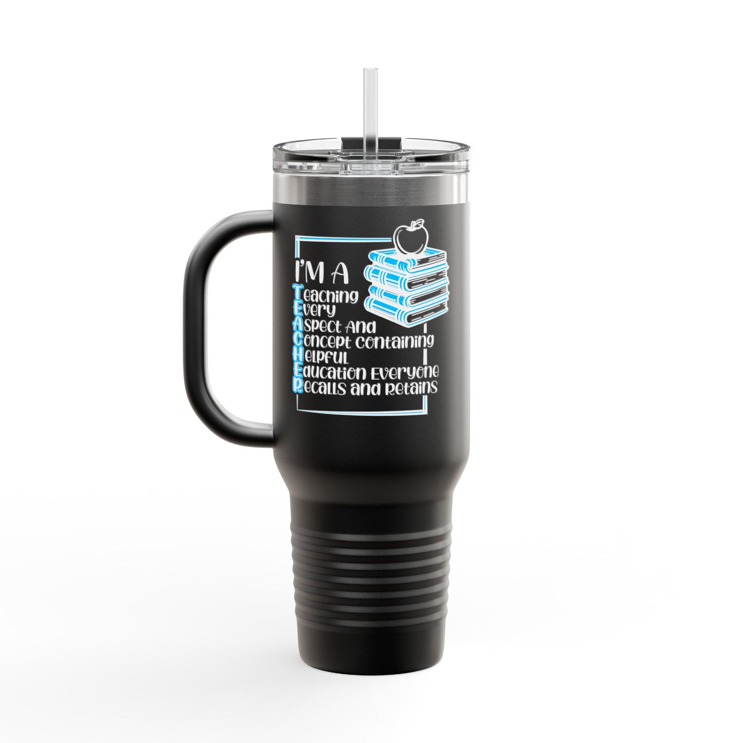 T.E.A.C.H.E.R. Insulated Travel Mug with Motivational Quote, 40oz Coffee Cup for Educators, Hiking, Gift for Travelers, Unique Drinkware, Adventure Mug