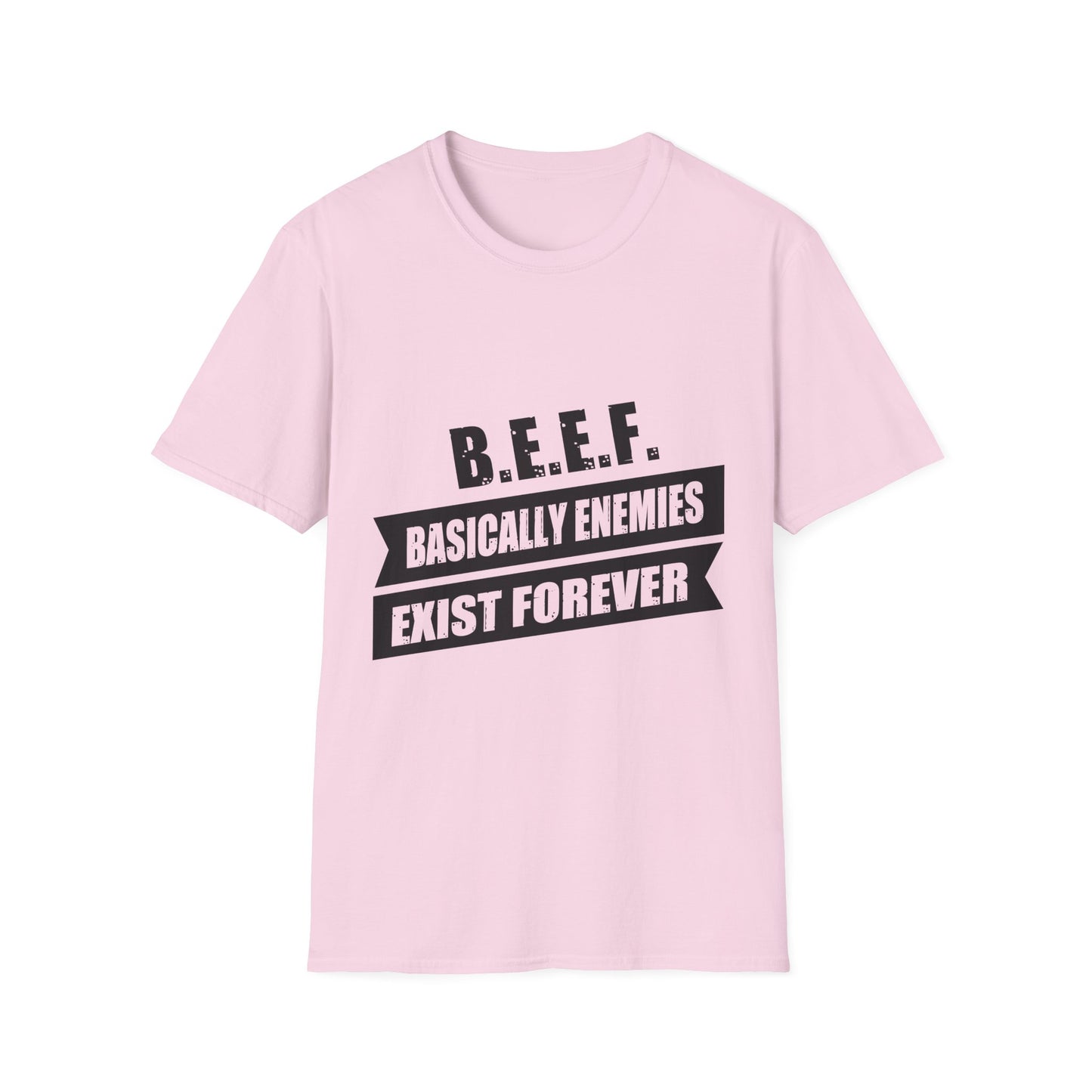 B.E.E.F. Unisex Softstyle T-Shirt - Basically Enemies Exist Forever Statement Tee